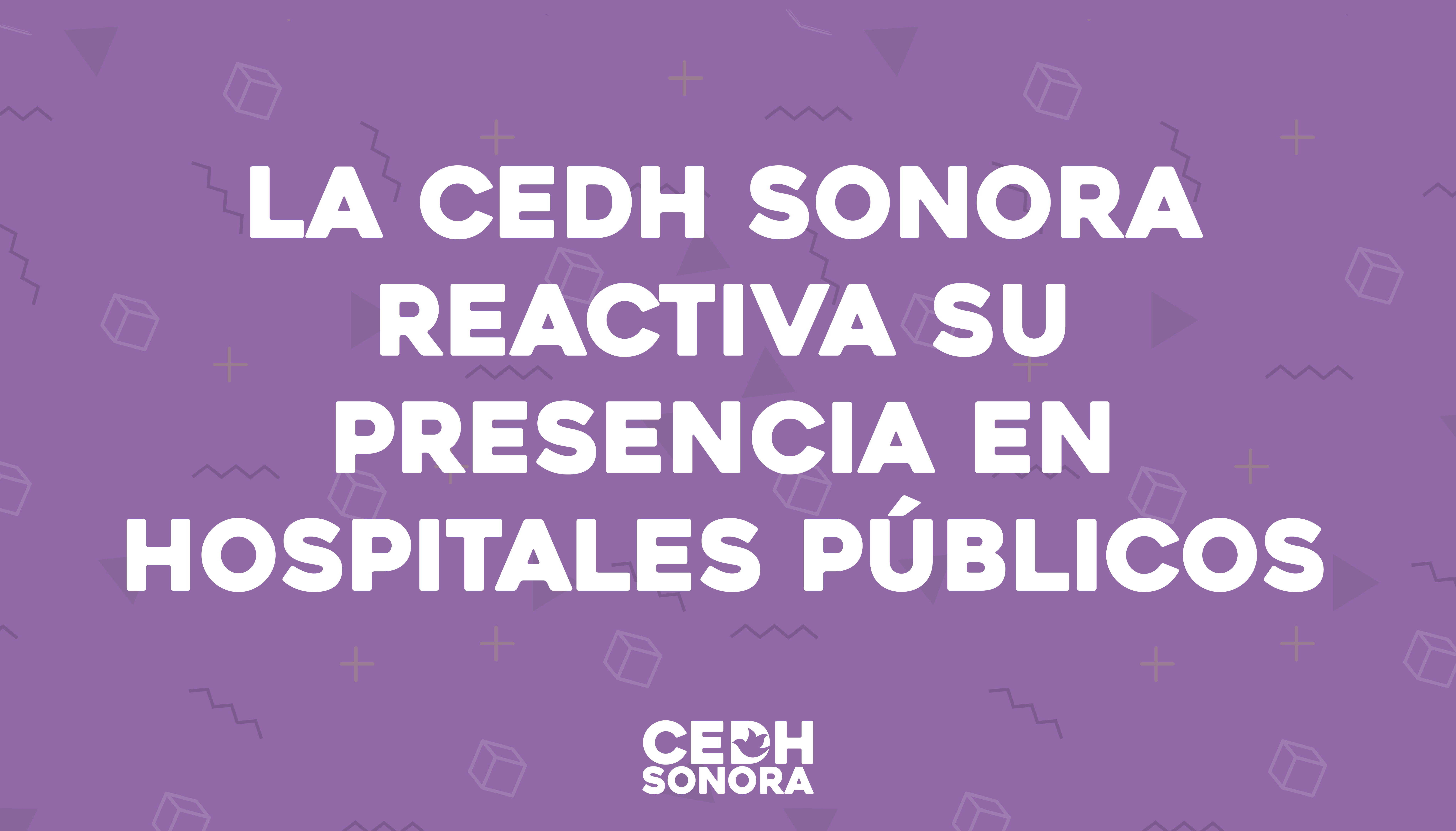 La CEDH Sonora reactiva su presencia en hospitales públicos