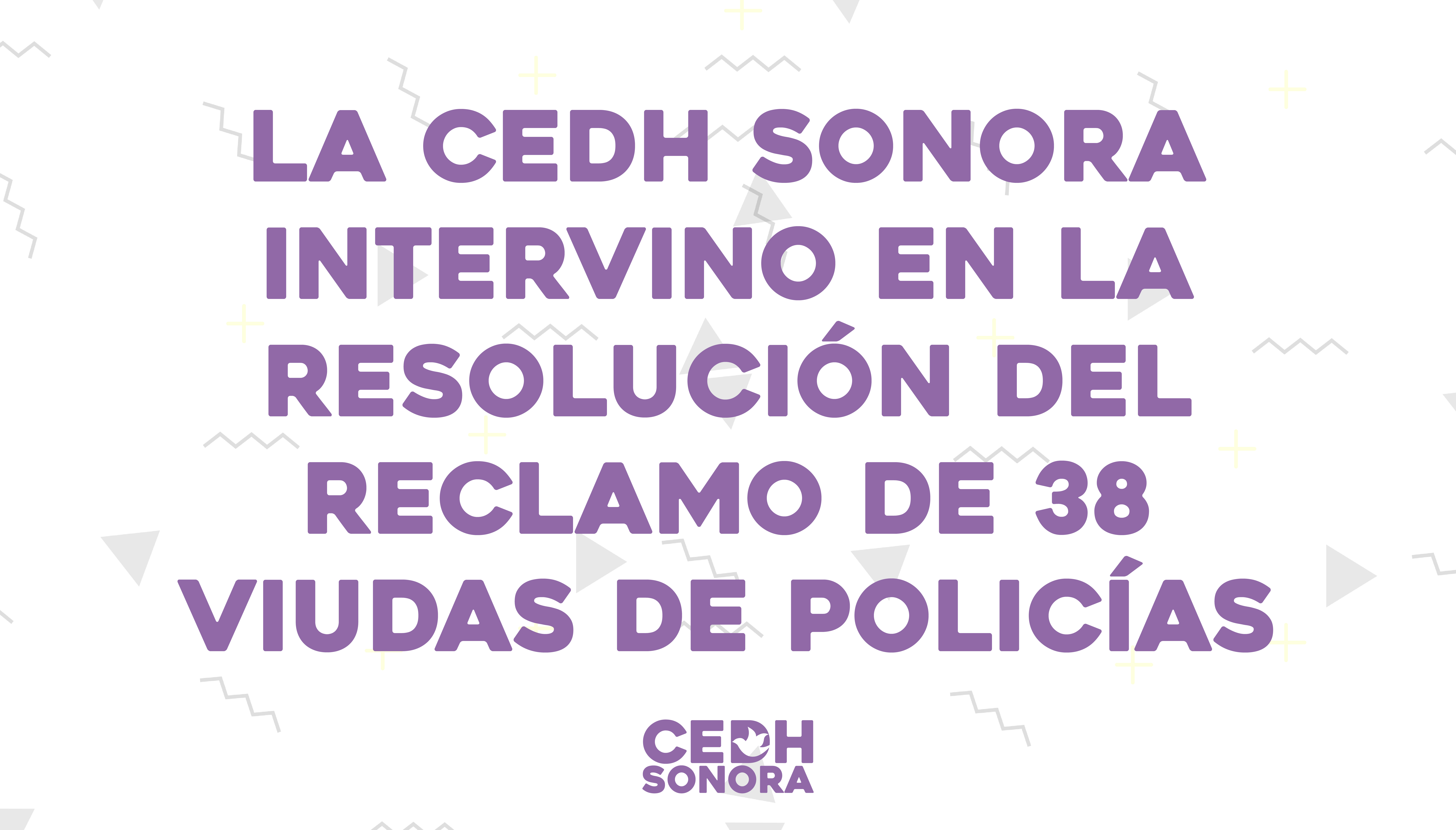 La CEDH Sonora intervino en la resolución del reclamo de 38 viudas de policías