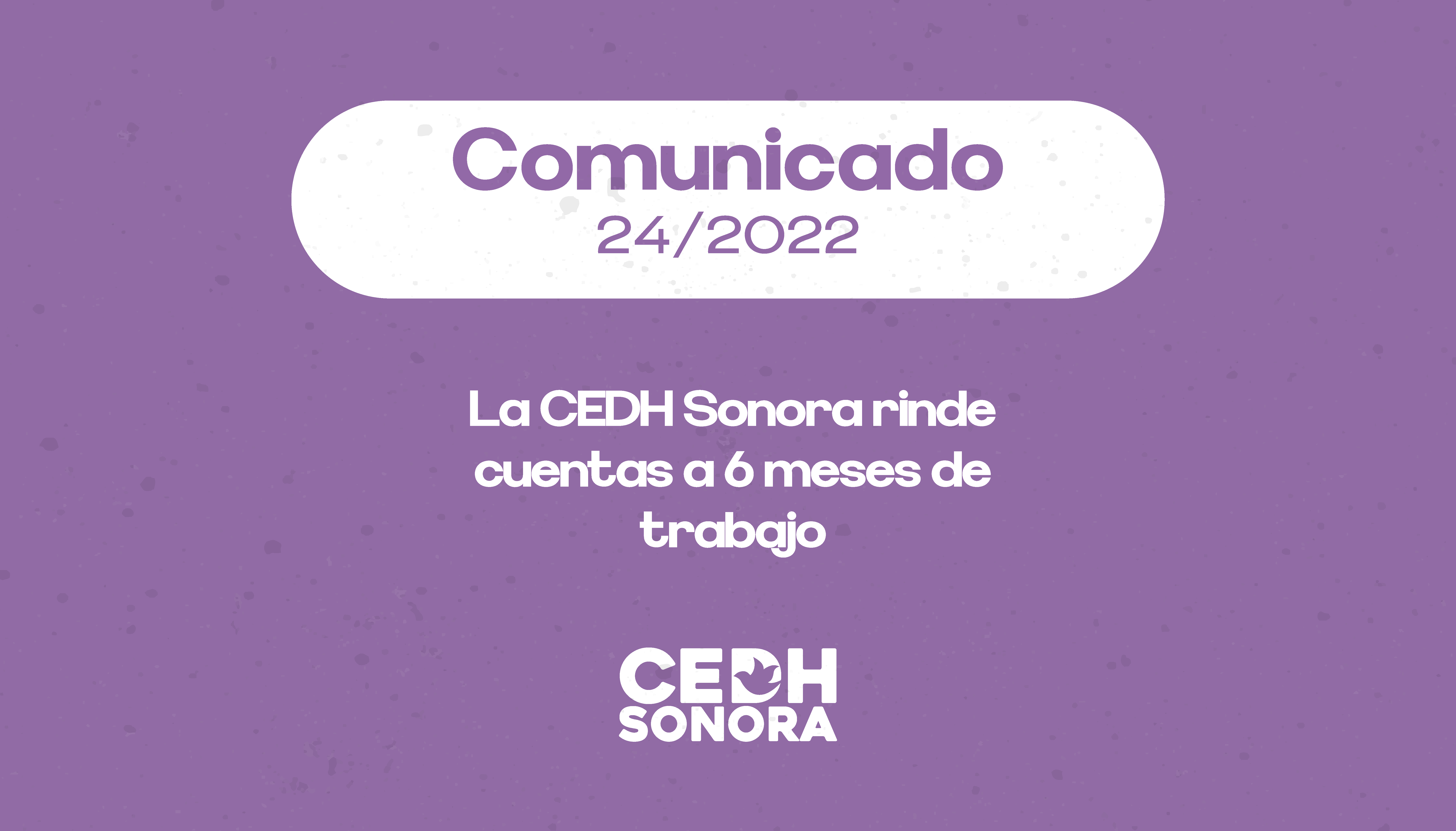 La CEDH Sonora rinde cuentas a 6 meses de trabajo