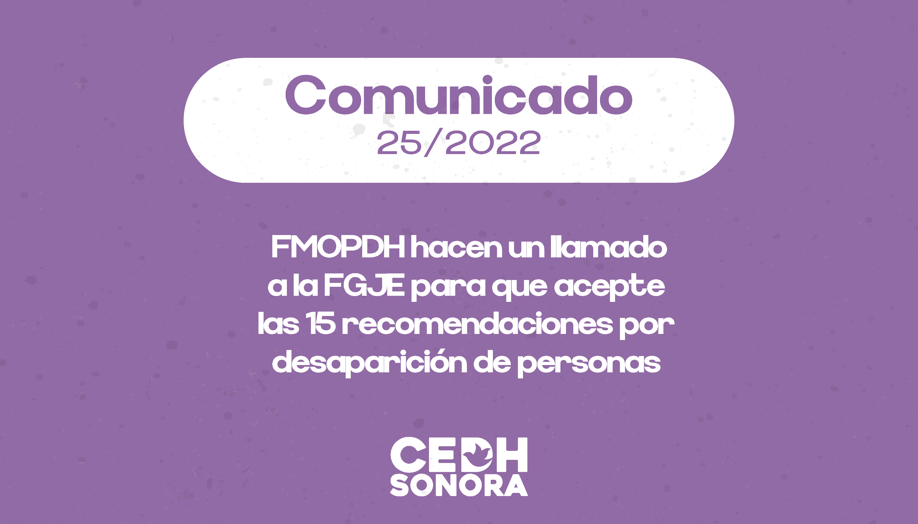 Comisiones de derechos humanos del país hacen un llamado a la FGJE para que acepte las 15 recomendaciones por desaparición de personas